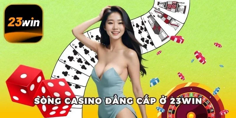 Sòng casino đẳng cấp ở 23win