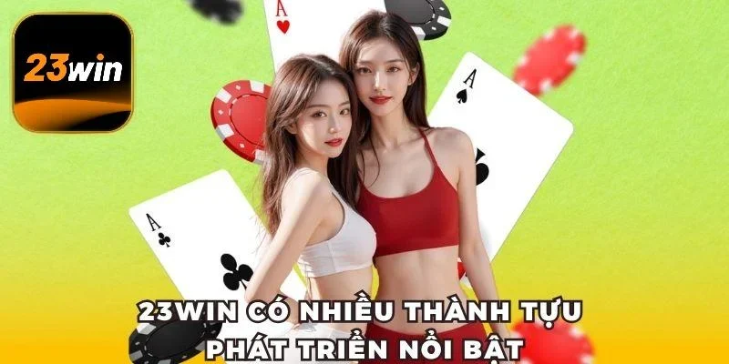 23win có nhiều thành tựu phát triển nổi bật