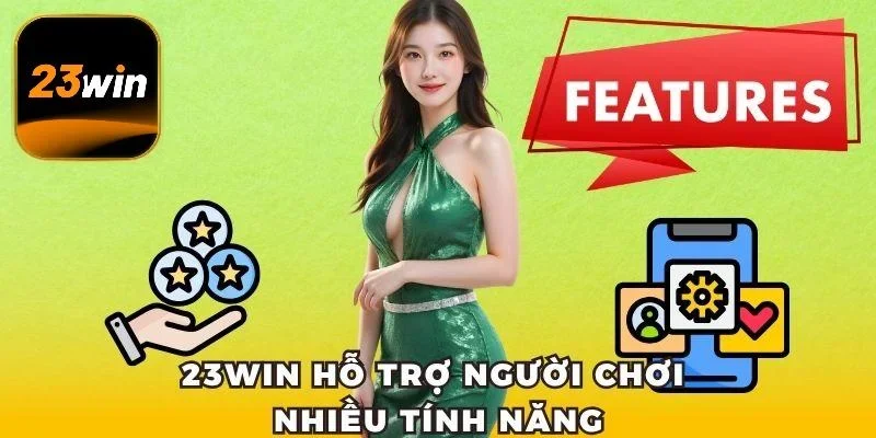 23win hỗ trợ người chơi nhiều tính năng